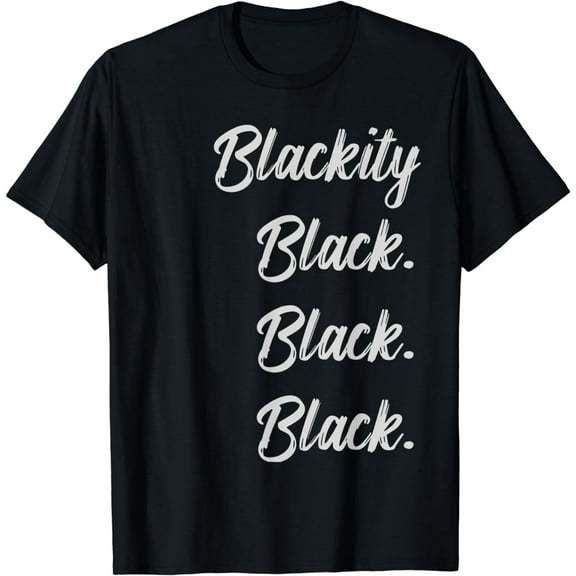 Blackity black black black statement black history T shirt