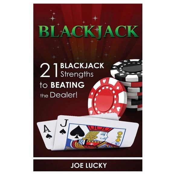 Blackjack: 21 Blackjack Strengths to Beating the Dealer! (Paperback)