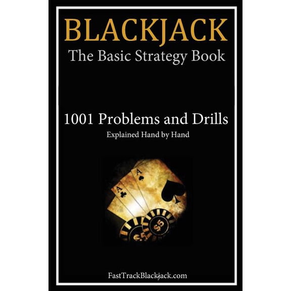 Blackjack: The Basic Strategy Book - 1001 Problems and Drills (Paperback)