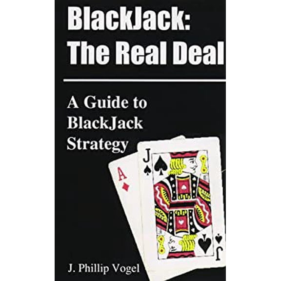 Pre-Owned Blackjack: The Real Deal: A Guide to Blackjack Strategy (Paperback 9780965984508) by J Phillip Vogel