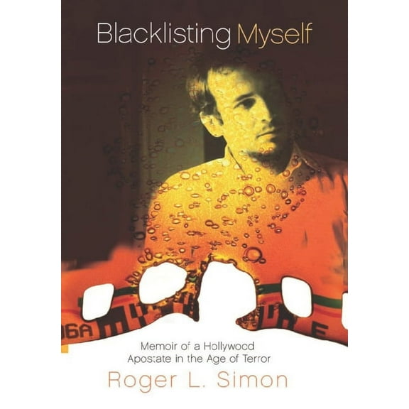 Blacklisting Myself : Memoir of a Hollywood Apostate in the Age of Terror (Hardcover)