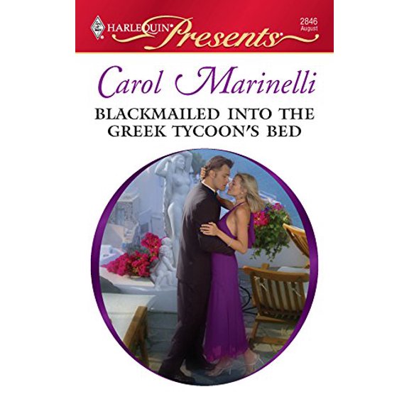 Pre-Owned Blackmailed Into the Greek Tycoon's Bed (Mass Market Paperback) 0373128460 9780373128464