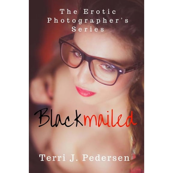Blackmailed: The Erotic Photographer Series