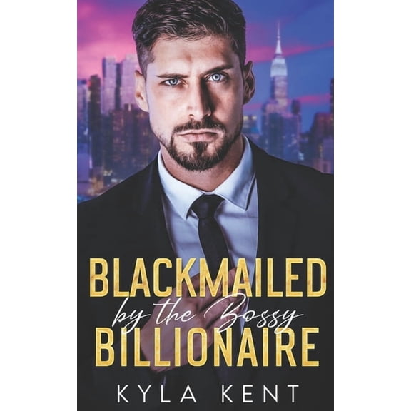Blackmailed by the Bossy Billionaire: A Runaway Bride Enemies-to-Lovers Romance, (Paperback)