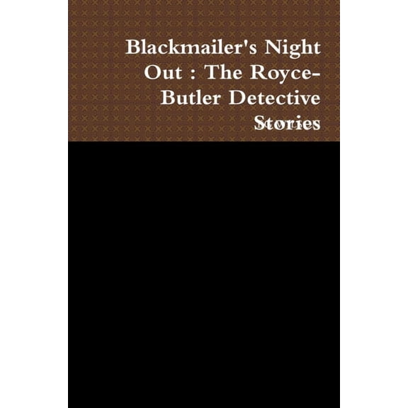 Blackmailer's Night Out: The Royce-Butler Detective Stories, (Paperback)