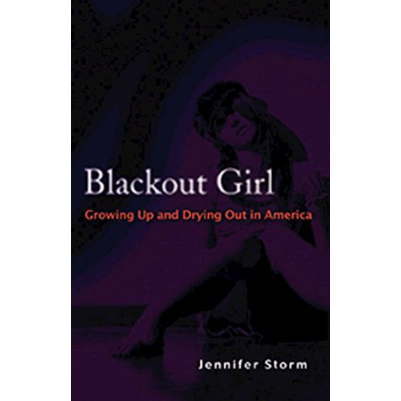 Pre-Owned Blackout Girl: Growing Up and Drying Out in America (Paperback) 1592854680 9781592854684
