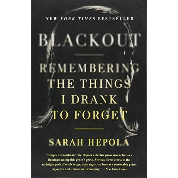 Pre-Owned Blackout: Remembering the Things I Drank to Forget (Paperback) 1455554588 9781455554584