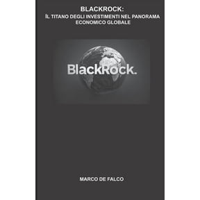 Blackrock: Il Titano Degli Investimenti Nel Panorama Economico Globale, (Paperback)