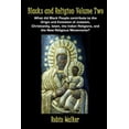 thumbnail image 1 of Blacks and Religion : What Did Black People Contribute to the Origin and Evolution of Judaism, Christianity, Islam, the Indian Religions, and the New Religious Movements?, 1 of 1
