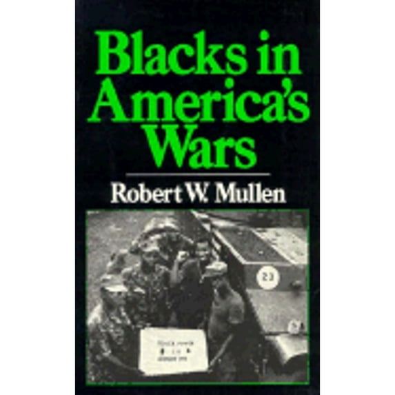 Pre-Owned Blacks in America's Wars : The Shift in Attitudes from the Revolutionary War to Vietnam 9780913460290
