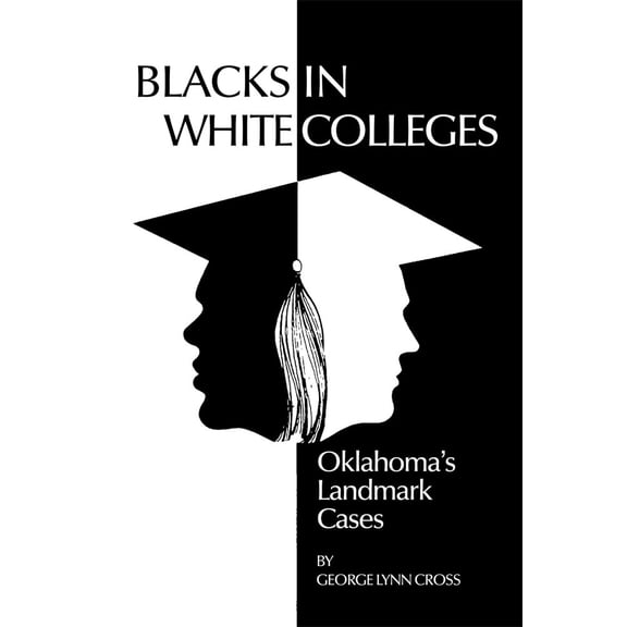 Blacks in White Colleges : Oklahoma's Landmark Cases (Paperback)