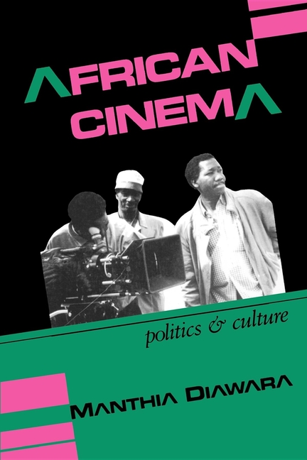 Blacks in the Diaspora: African Cinema: Politics & Culture (Paperback) - image 1 of 1
