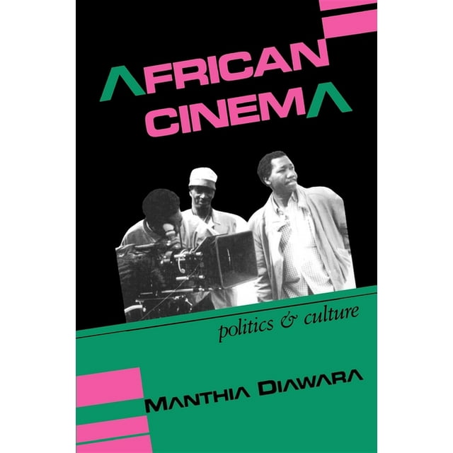 Blacks in the Diaspora: African Cinema: Politics & Culture (Paperback)