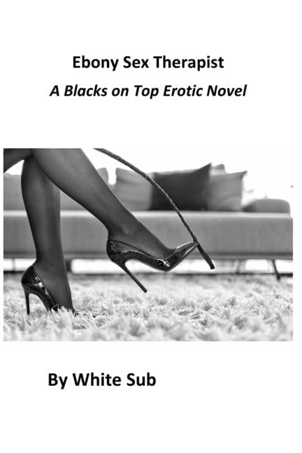 Blacks on Top: Ebony Sex Therapist : A Blacks on Top Erotic Novel
