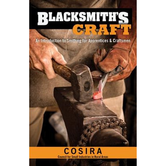 Pre-Owned Blacksmith's Craft: An Introduction to Smithing for Apprentices & Craftsmen (Fox Chapel Publishing) 37 Foundational Lessons, Step-by-Step Instructions, Essential Knowledge, & Techniques for Be