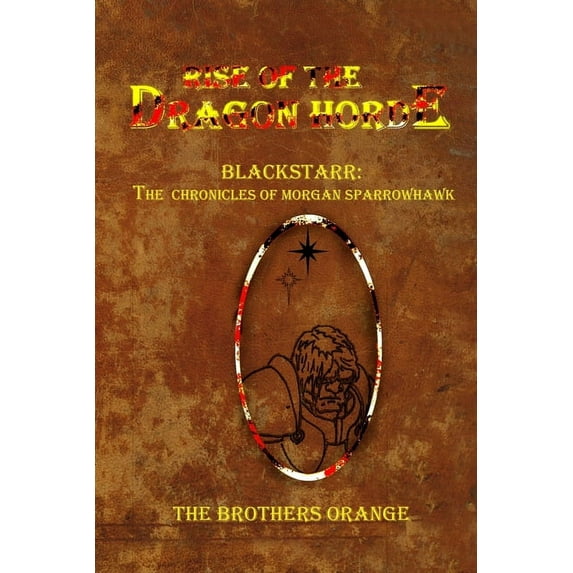 Blackstarr: The Chronicles of Morgan Sparrowhawk: Rise of the Dragon Horde: Blackstarr: The Chronicles of Morgan Sparrowhawk (Paperback)