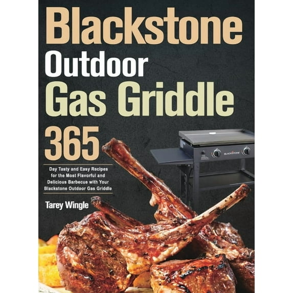 Blackstone Outdoor Gas Griddle Cookbook: 365 Day Tasty and Easy Recipes Book 1 (Hardcover)