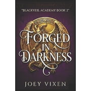 Blackveil Academy Forged In Darkness A Dark Obsessed Demon Falls First Enemies to Lovers Why Choose Paranormal Romance, Book 2, Paperback