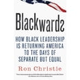 thumbnail image 1 of Pre-Owned Blackwards: How Black Leadership Is Returning America to the Days of Separate But Equal (Hardcover) 0312591470 9780312591472, 1 of 1