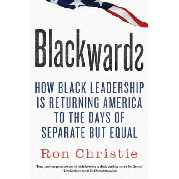 Pre-Owned Blackwards: How Black Leadership Is Returning America to the Days of Separate But Equal (Hardcover) 0312591470 9780312591472
