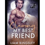 Claiming My Best Friend Blackwater Pack Paperback 107648090X 9781076480903 Liam Kingsley
