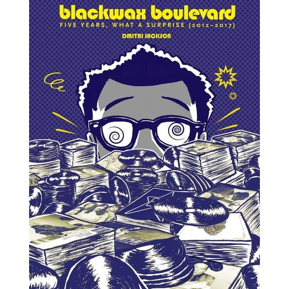 Blackwax Boulevard: Five Years, What A Surprise (2012-2017), (Paperback)