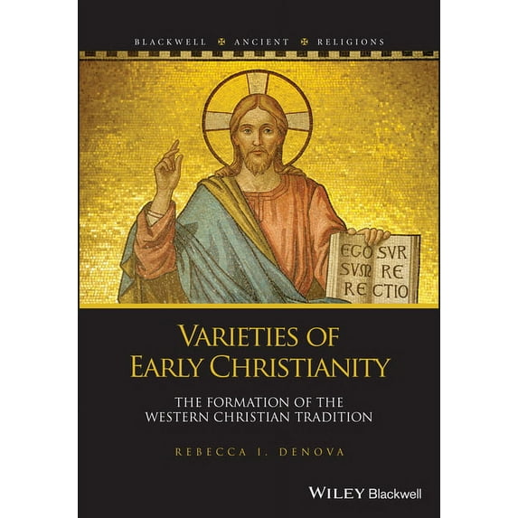 Blackwell Ancient Religions: Varieties of Early Christianity: The Formation of the Western Christian Tradition (Paperback)