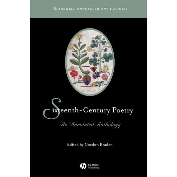 Blackwell Annotated Anthologies Sixteenth-Century Poetry: An Annotated Anthology, Book 7, (Hardcover)