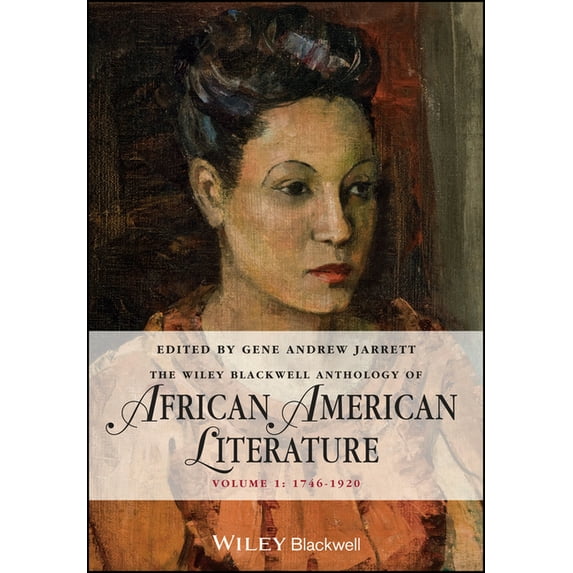 Blackwell Anthologies The Wiley Blackwell Anthology of African American Literature, Volume 1: 1746 - 1920, (Paperback)