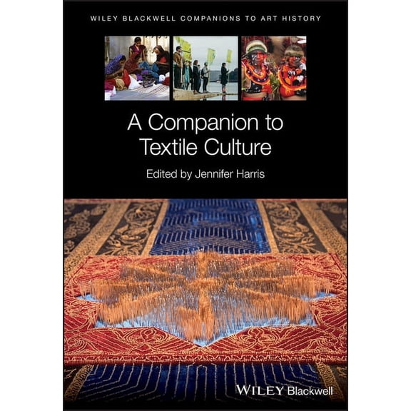 Blackwell Companions to Art History A Companion to Textile Culture, (Hardcover)
