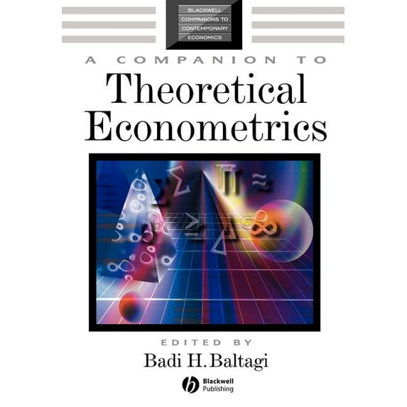 Blackwell Companions to Contemporary Eco A Companion to Theoretical Econometrics, (Paperback)