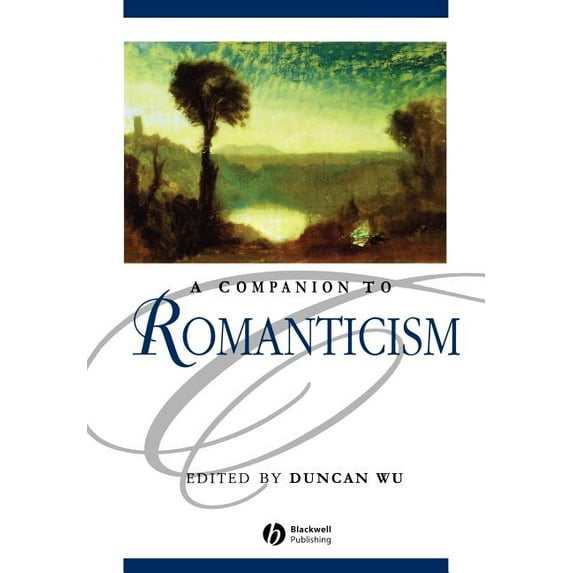 Blackwell Companions to Literature and C Companion to Romanticism, (Paperback)