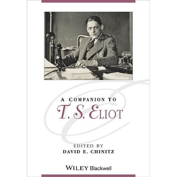 Blackwell Companions to Literature and Culture: A Companion to T. S. Eliot (Paperback)