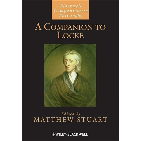 Blackwell Companions to Philosophy A Companion to Locke, Book 96, (Hardcover)
