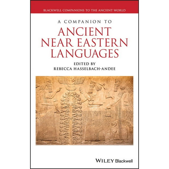 Blackwell Companions to the Ancient Worl A Companion to Ancient Near Eastern Languages, (Hardcover)