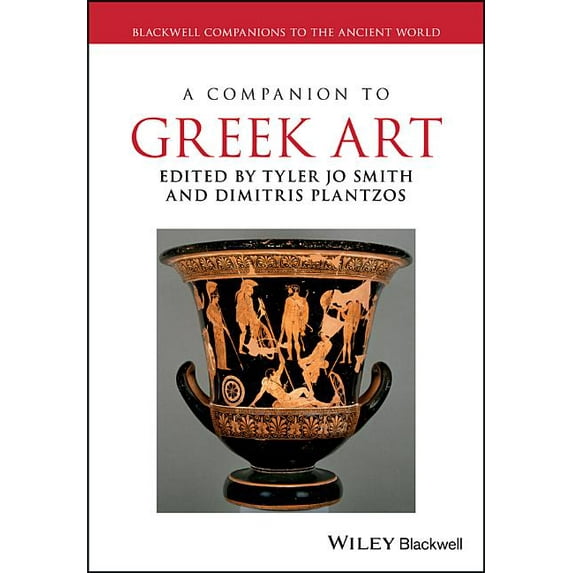 Blackwell Companions to the Ancient Worl A Companion to Greek Art 2 Volume Set: Blackwell Companions to the Ancient World, (Paperback)