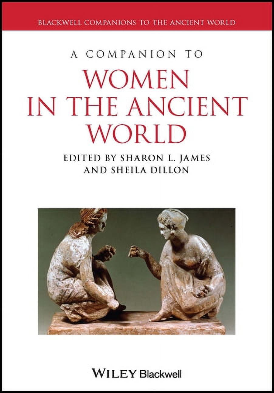 Blackwell Companions to the Ancient World A Companion to Women in the Ancient World (Hardcover