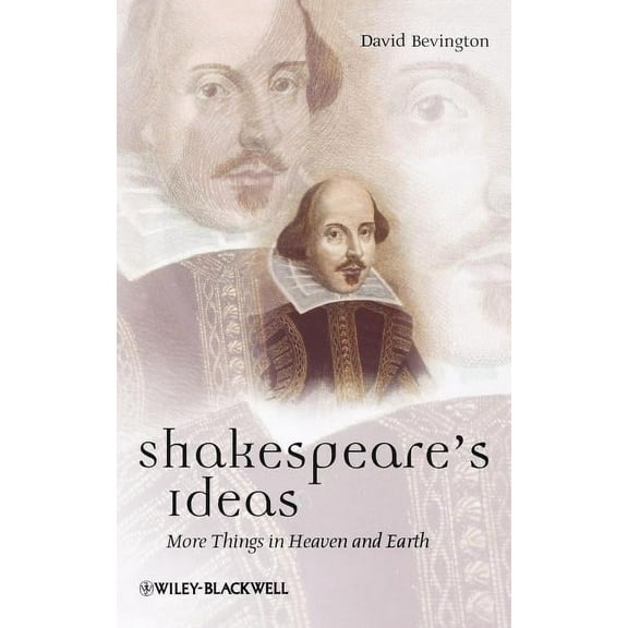Blackwell Great Minds: Shakespeare's Ideas: More Things in Heaven and Earth (Hardcover)
