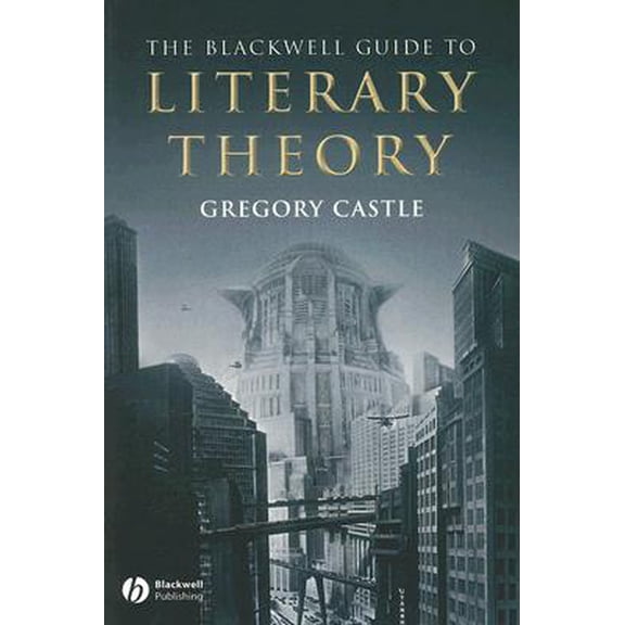 Pre-Owned Blackwell Guide to Literary Theory (Wiley Blackwell Literature Handbooks), 9780631232735, 0631232737, Paperback, 1 edition