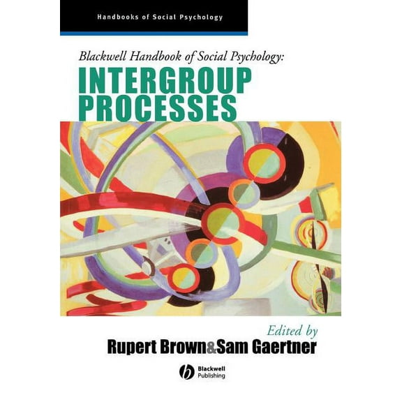 Blackwell Handbooks of Social Psychology Blackwell Handbook of Social Psychology: Intergroup Processes, (Paperback)