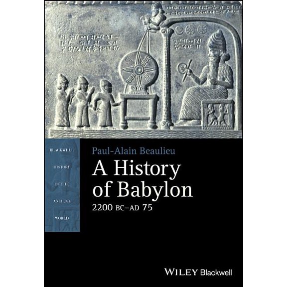 Blackwell History of the Ancient World A History of Babylon, 2200 BC - AD 75, (Paperback)