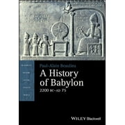 Blackwell History of the Ancient World A History of Babylon, 2200 BC - AD 75, (Paperback)