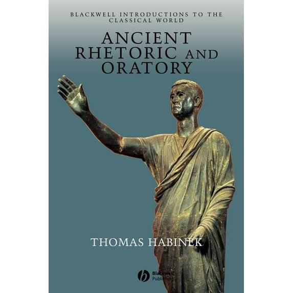 Blackwell Introductions to the Classical World: Ancient Rhetoric and Oratory (Paperback)
