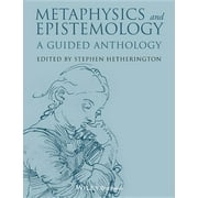 Blackwell Philosophy Anthologies Metaphysics and Epistemology A Guided Anthology, Book 33, Hardcover