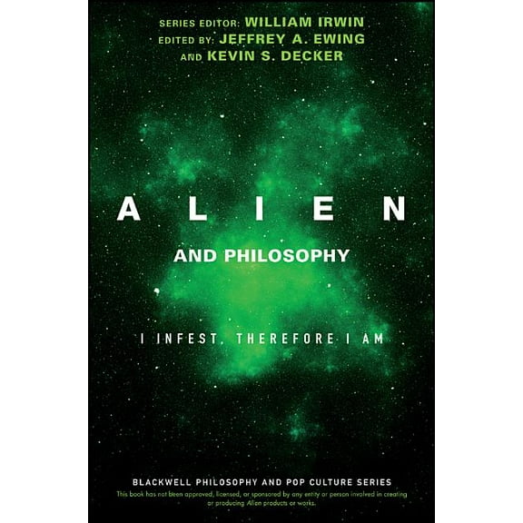 Blackwell Philosophy and Pop Culture Alien and Philosophy: I Infest, Therefore I Am, (Paperback)