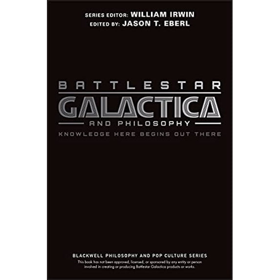 Pre-Owned Battlestar Galactica and Philosophy: Knowledge Here Begins Out There (The Blackwell Philosophy and Pop Culture Series)