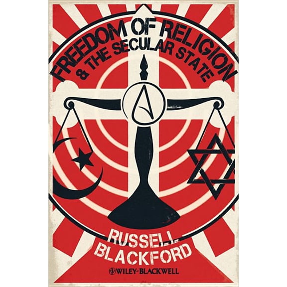 Blackwell Public Philosophy Freedom of Religion and the Secular State, Book 38, (Paperback)