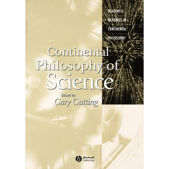 Blackwell Readings in Continental Philos Continental Philosophy of Science, (Paperback)