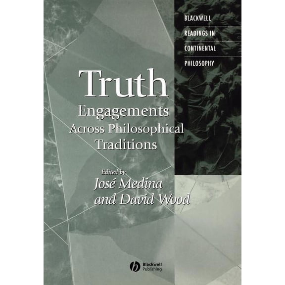 Blackwell Readings in Continental Philosophy: Truth: Engagements Across Philosophical Traditions (Paperback)