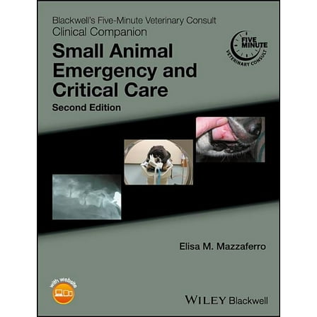 Blackwell's Five-Minute Veterinary Consult: Blackwell's Five-Minute Veterinary Consult Clinical Companion: Small Animal Emergency and Critical Care (Paperback)